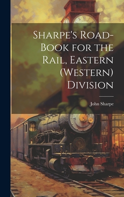 Sharpe's Road-Book for the Rail, Eastern (Western) Division - Sharpe, John