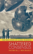 Shattered Consensus: The True State of Global Warming