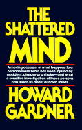 Shattered Mind - Gardner, Howard, Dr.