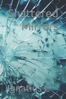 Shattered Mirrors - C, Ignatius