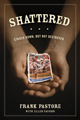 Shattered: Struck Down, But Not Destroyed - Pastore, Frank, and Vaughn, Ellen, Ms.