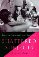 Shattered Subjects: Trauma and Testimony in Women's Life-Writing