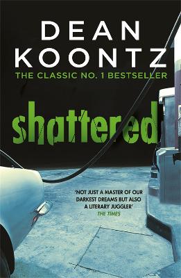 Shattered - Koontz, Dean