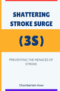 Shattering Stroke Surge (3S): Preventing The Menaces Of Stroke
