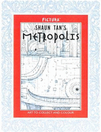 Shaun Tan's Metropolis: Art to Collect and Colour