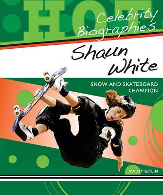 Shaun White: Snow and Skateboard Champion - Gitlin, Marty