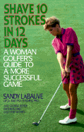 Shave Ten Strokes in Twelve Days - LaBauve, Sandy, and Lebauve, S, and Kehoe, George