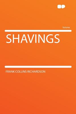 Shavings - Richardson, Frank Collins