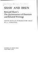 Shaw and Ibsen: Bernard Shaw's the Quintessence of Ibsenism and Related Writings