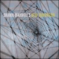 Shawn Maxwell's New Tomorrow - Shawn Maxwell