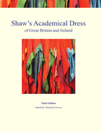 Shaw's Academical Dress of Great Britain and Ireland: Degree-Awarding Bodies