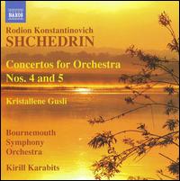 Shchedrin: Concertos for Orchestra Nos. 4 & 5 - Bournemouth Symphony Orchestra; Kirill Karabits (conductor)