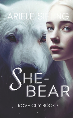 She-Bear: A Science Fiction Retelling of She-Bear - Sieling, Ariele