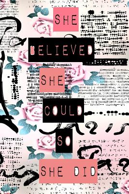 She Believed She Could So She Did: 6 X 9 Lined/Ruled Notebook (Inspirational Journals) - Journals, Blank