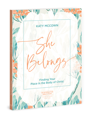 She Belongs - Includes Six-Session Video Series: Finding Your Place in the Body of Christ - McCown, Katy