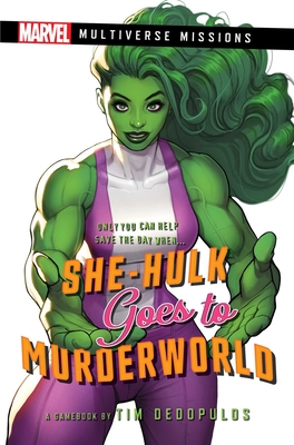 She-Hulk Goes to Murderworld: A Marvel: Multiverse Missions Adventure Gamebook - Dedopulos, Tim