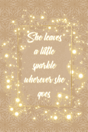 She Leaves a Little Sparkle Wherever She Goes: Blank Lined Notebook for Writing/ 120 pages/ 6x9