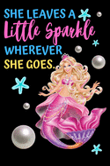 She Leaves a Little Sparkle Wherever She Goes: Cute Mermaid Journal. Lined Journal for Girls, Kids, Teens, Women. Diary, Ideas, Work and handwriting book