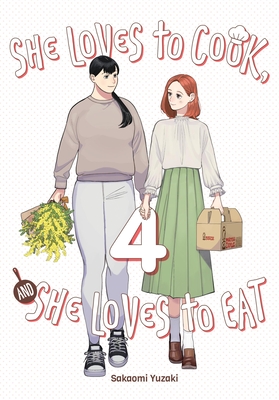She Loves to Cook, and She Loves to Eat, Vol. 4: Volume 4 - Yuzaki, Sakaomi, and Cook, Caleb (Translated by), and Christie, Phil