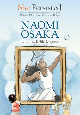 She Persisted: Naomi Osaka - Magoon, Kekla, and Clinton, Chelsea