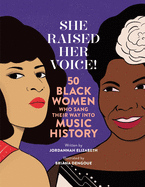 She Raised Her Voice: 50 Black Women Who Sang Their Way Into Music History