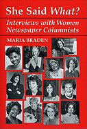 She Said What?: Interviews with Women Newspaper Columnists