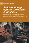 She Speaks Her Anger: Myths and Conversations of Gimi Women: A Psychological Ethnography in the Eastern Highlands of Papua New Guinea