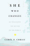 She Who Changes: Re-Imagining the Divine in the World