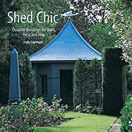 Shed Chic: Outdoor Buildings for Work, Rest, and Play