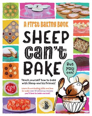 Sheep Can't Bake, But You Can!: A first baking book - Walden, Sarah, and Knowles, Tina (Photographer)