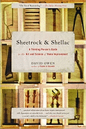 Sheetrock & Shellac: A Thinking Person's Guide to the Art and Science of Home Improvement - Owen, David