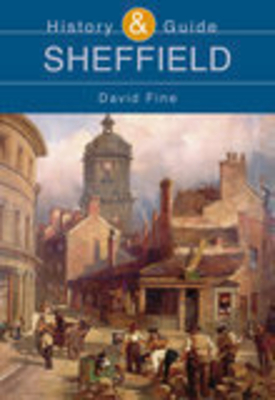 Sheffield: History and Guide - Fine, David