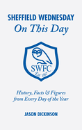 Sheffield Wednesday on This Day: History, Facts and Figures from Every Day of the Year