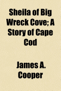 Sheila of Big Wreck Cove: A Story of Cape Cod