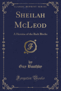 Sheilah McLeod: A Heroine of the Back Blocks (Classic Reprint)