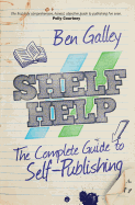 Shelf Help - A Complete Guide to Self-Publishing