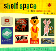 Shelf Space: Modern Package Design 1945-1965 - Jankowski, Jerry
