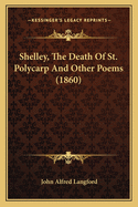 Shelley, the Death of St. Polycarp and Other Poems (1860)