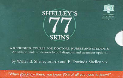 Shelley's 77 Skins: A Refresher Course for Doctors, Nurses and Students - Shelley, Walter B, and Shelley, E Dorinda, and Shelley, Shelley B