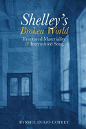Shelley's Broken World: Fractured Materiality and Intermitted Song