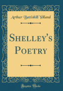 Shelley's Poetry (Classic Reprint)