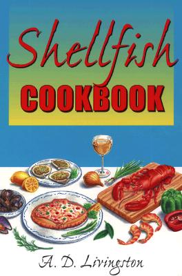 Shellfish Cookbook - Livingston, A D