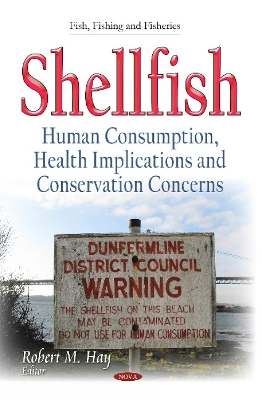 Shellfish: Human Consumption, Health Implications & Conservation Concerns - Hay, Robert M (Editor)