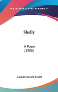 Shelly: A Poem (1908)