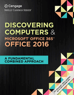 Shelly Cashman Series Discovering Computers & MicrosoftOffice 365 & Office 2016: A Fundamental Combined Approach