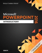 Shelly Cashman Series Microsoft Office 365 & PowerPoint 2016: Introductory