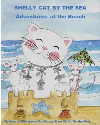 Shelly Cat By the Sea: A Beach Adventure - Lee, Nancy