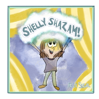 Shelly Shazam! - Segal, Abby