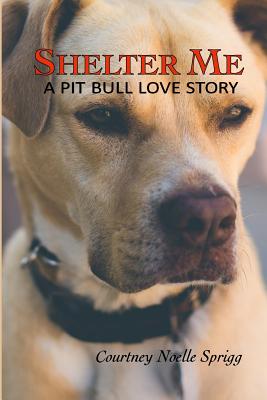 Shelter Me: A Pit Bull Love Story - Enslen, Andrew (Photographer)