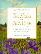 Shelter of His Wings: A Book of Hope and Comfort - Brown, Joan